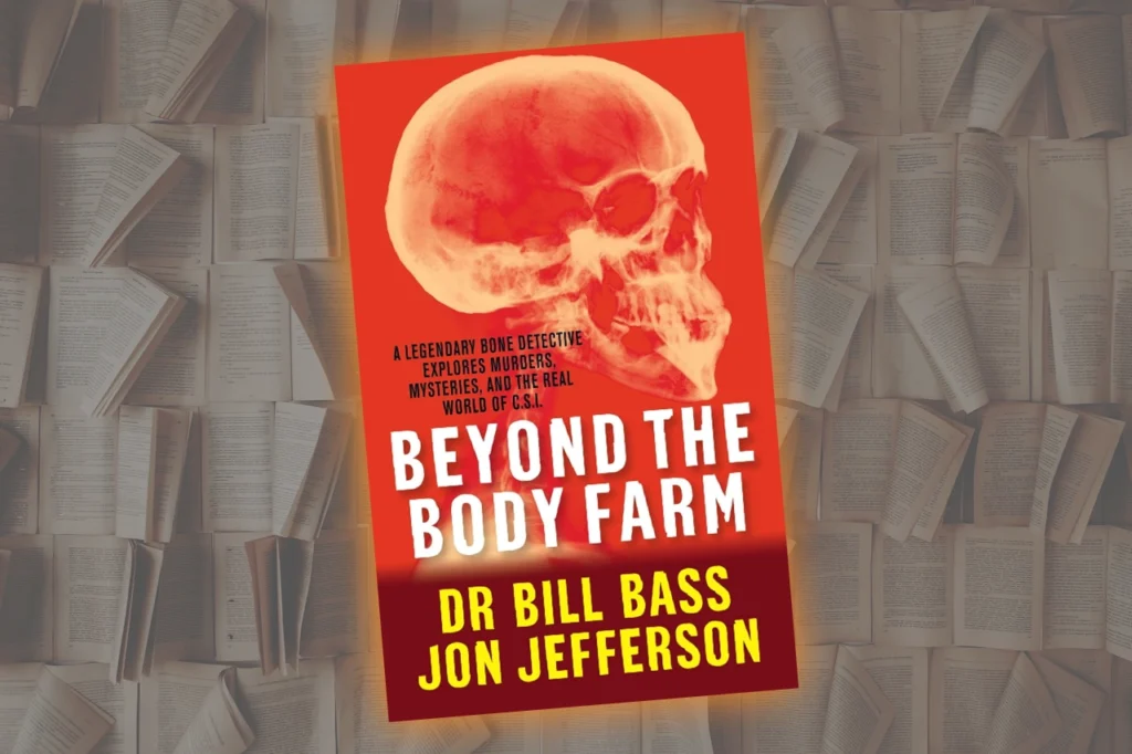 Beyond the Body Farm book cover with a skull illustration, red background, and the titles “A Legendary Bone Detective” and “Dr Bill Bass & Jon Jefferson”.