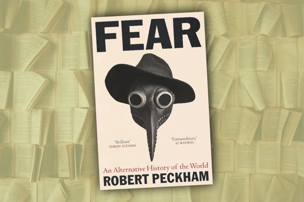 Fear: An Alternative History of the World by Robert Peckham shown on a book cover, with black hat, beak-like face, and bold “FEAR” lettering.