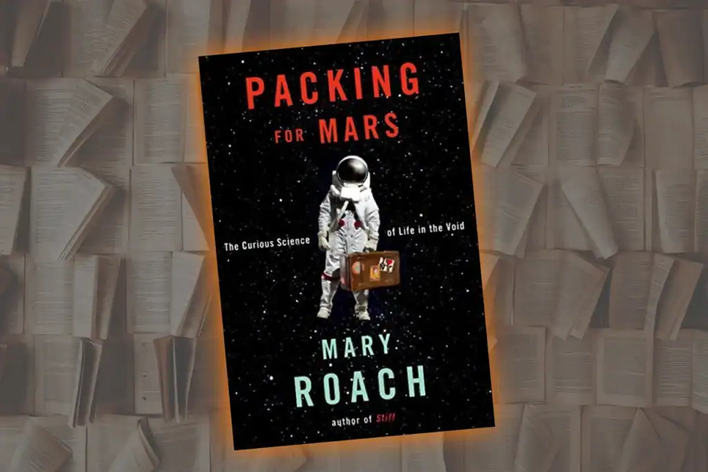 The Packing for Mars book cover by Mary Roach shows an astronaut suit against a starry background with bold red lettering in “Packing for Mars”.