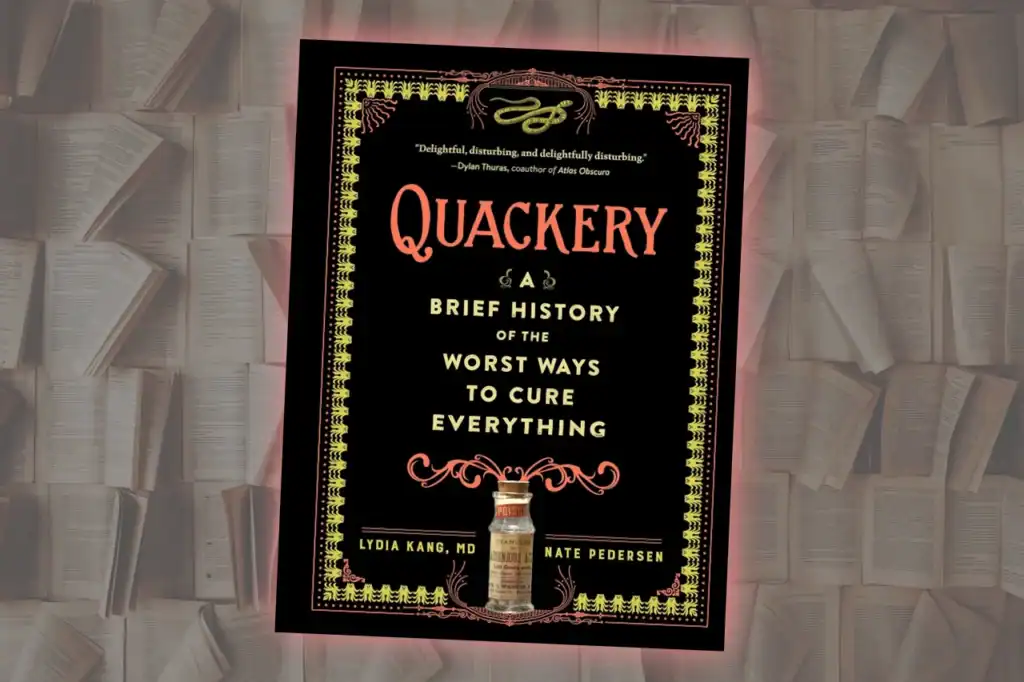 Quackery book cover with the subtitle “A Brief History of the Worst Ways to Cure Everything,” showing Lydia Kang and Nate Pedersen on a dark background.