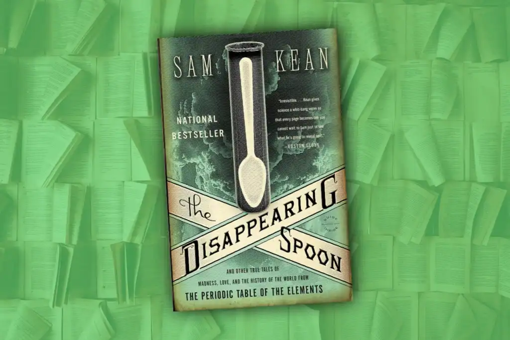 Sam Kean’s The Disappearing Spoon book cover with an illustrated spoon over the periodic table theme, set against a green background.
