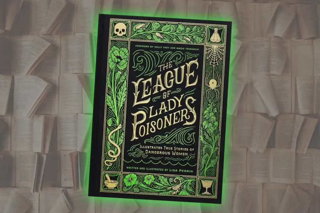 Victorian green and gold cover for The League of Lady Poisoners by Lisa Perrin, illustrated true stories of dangerous women with a skull emblem.